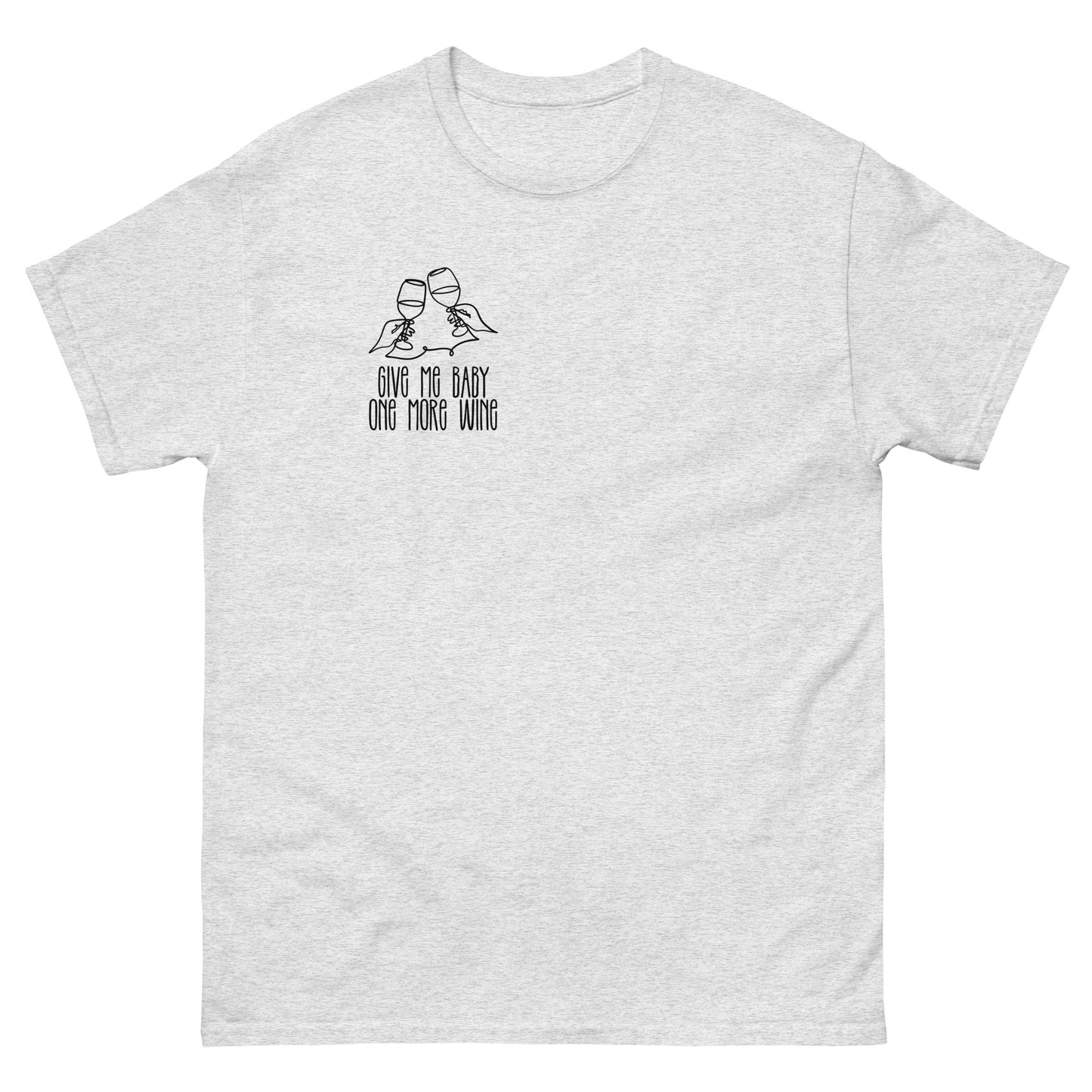 Give Me Baby One More Wine Wein T-Shirt