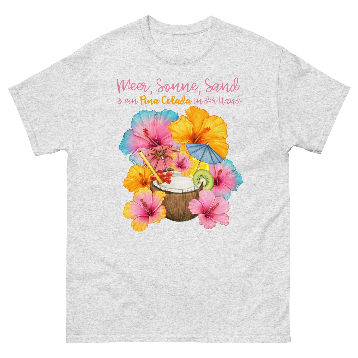 Meer, Sonne, Sand und ein Pina Colada in der Hand T-Shirt