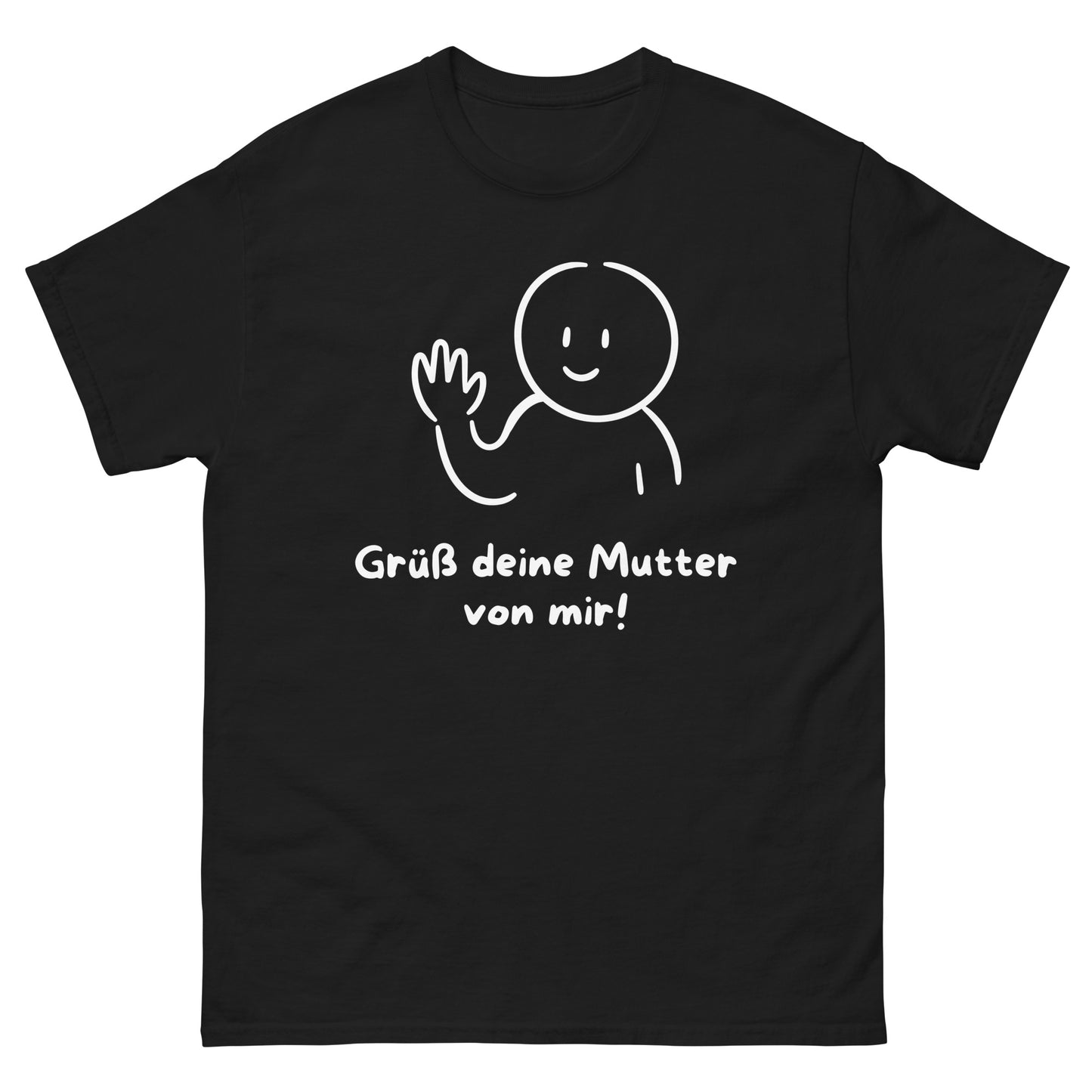 Grüß deine Mutter von mir T-Shirt