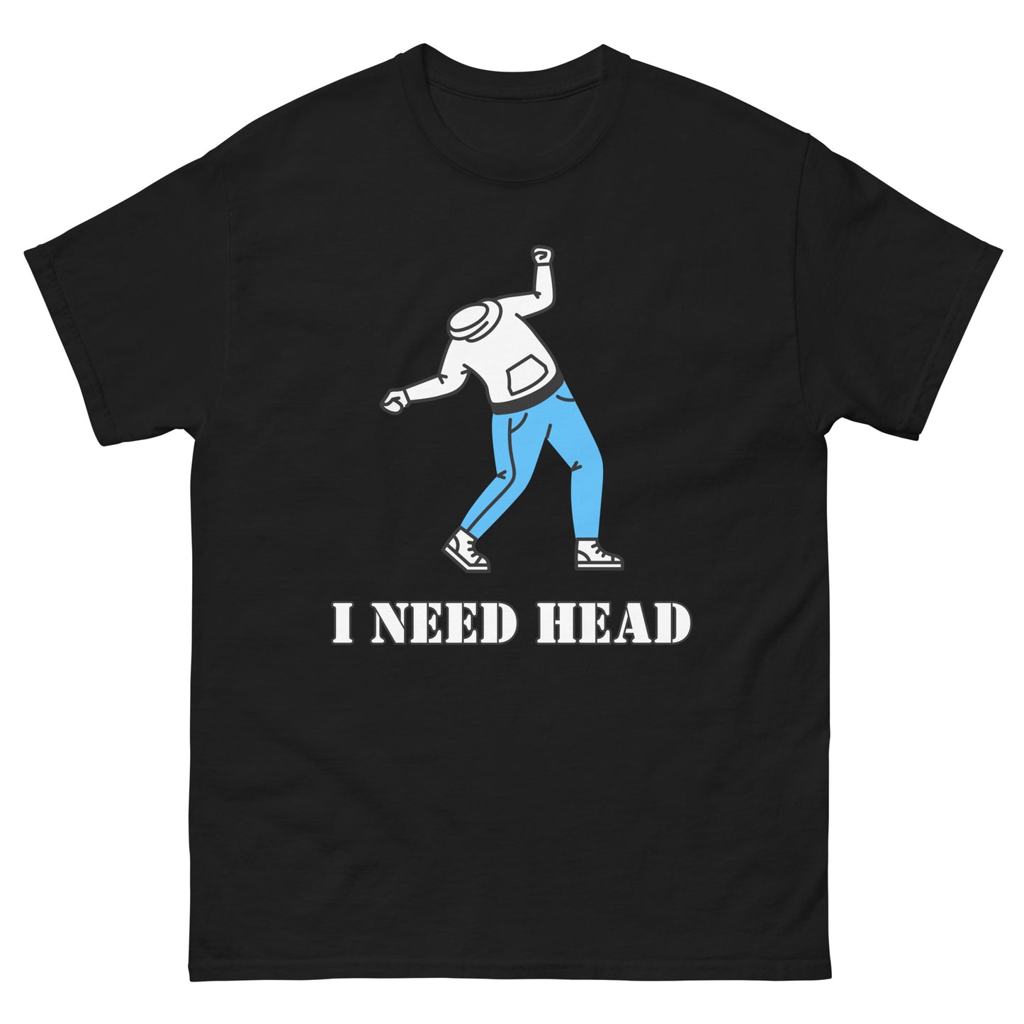 I Need Head Versaut T-Shirt