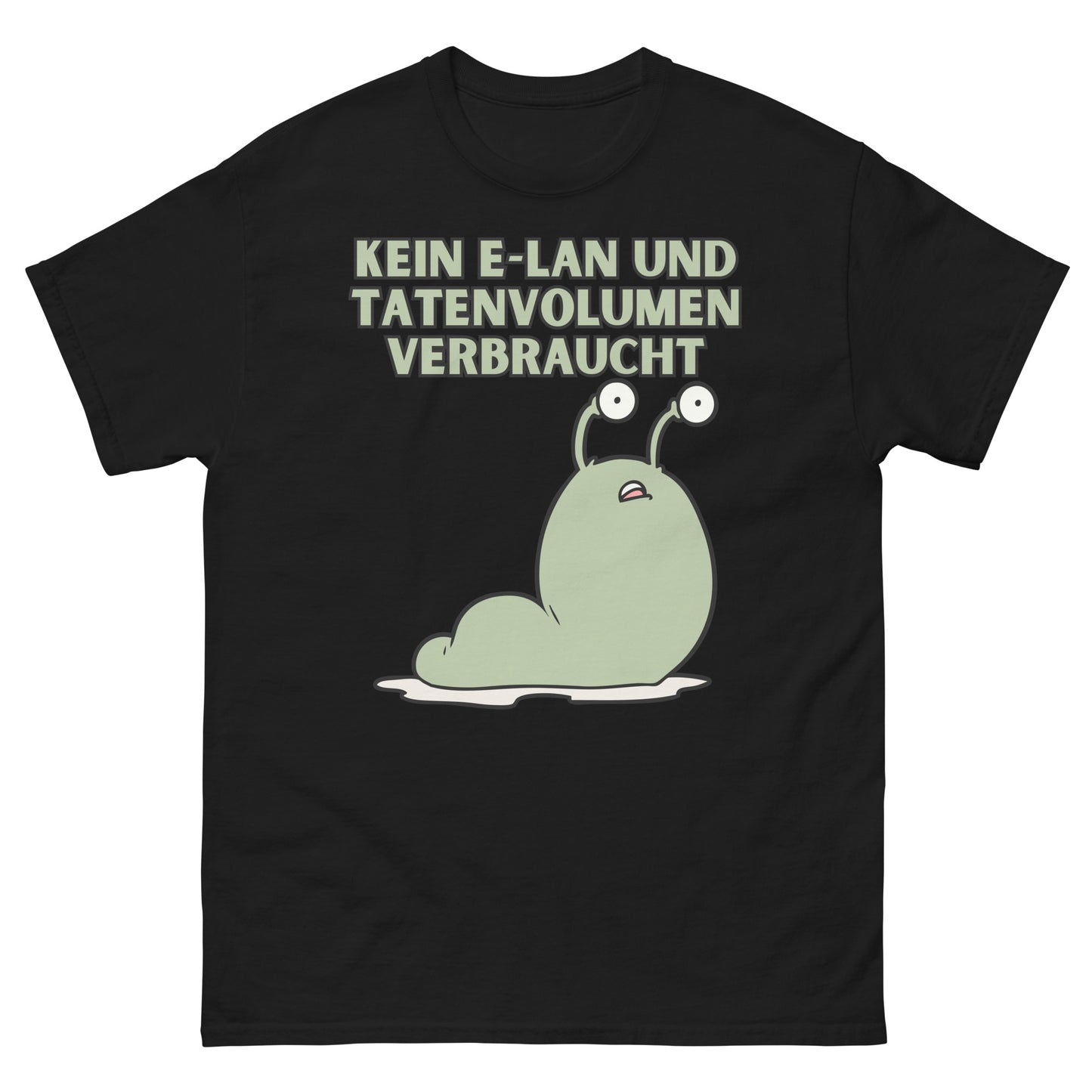 Kein E-LAN und Tatenvolumen verbraucht Wortspiel T-Shirt