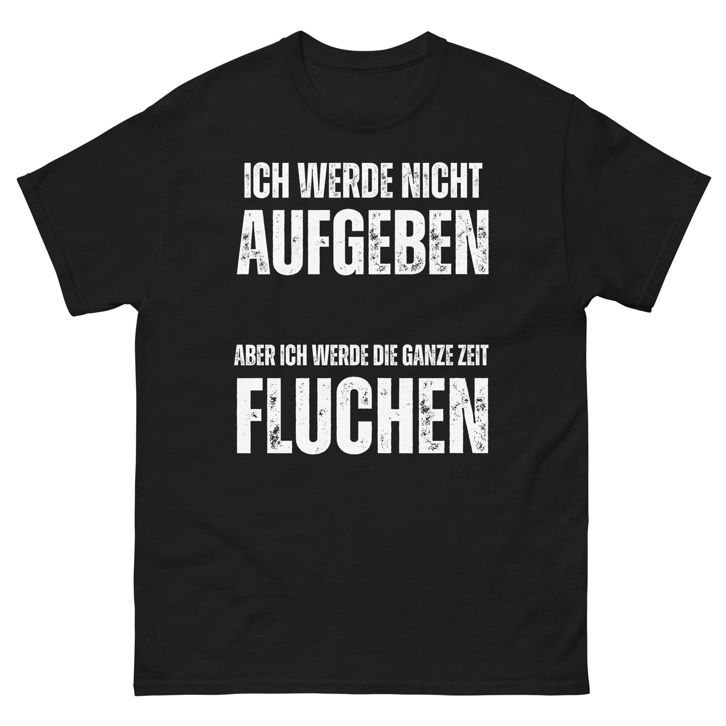 Ich werde nicht aufgeben aber die ganze Zeit fluchen T-Shirt