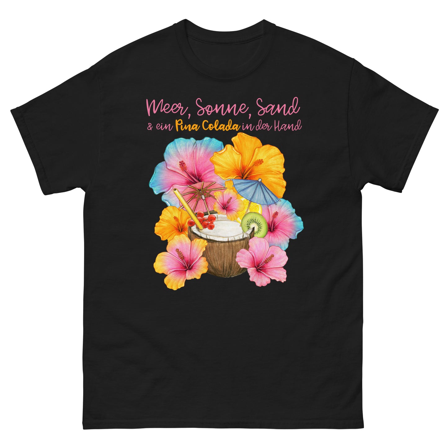 Meer, Sonne, Sand und ein Pina Colada in der Hand T-Shirt
