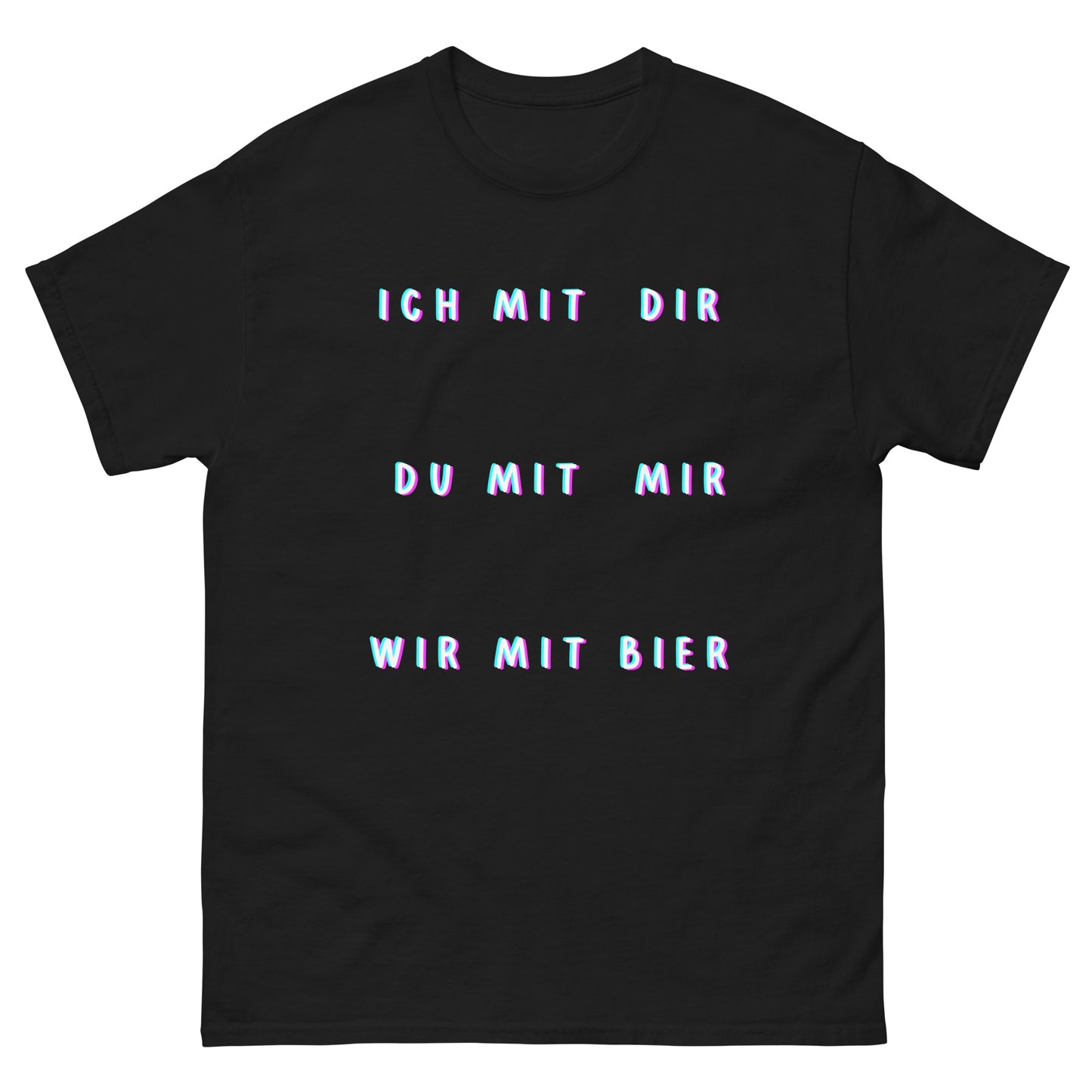 Ich mit Dir, Du mit Mir, Wir mit Bier Saufen T-Shirt