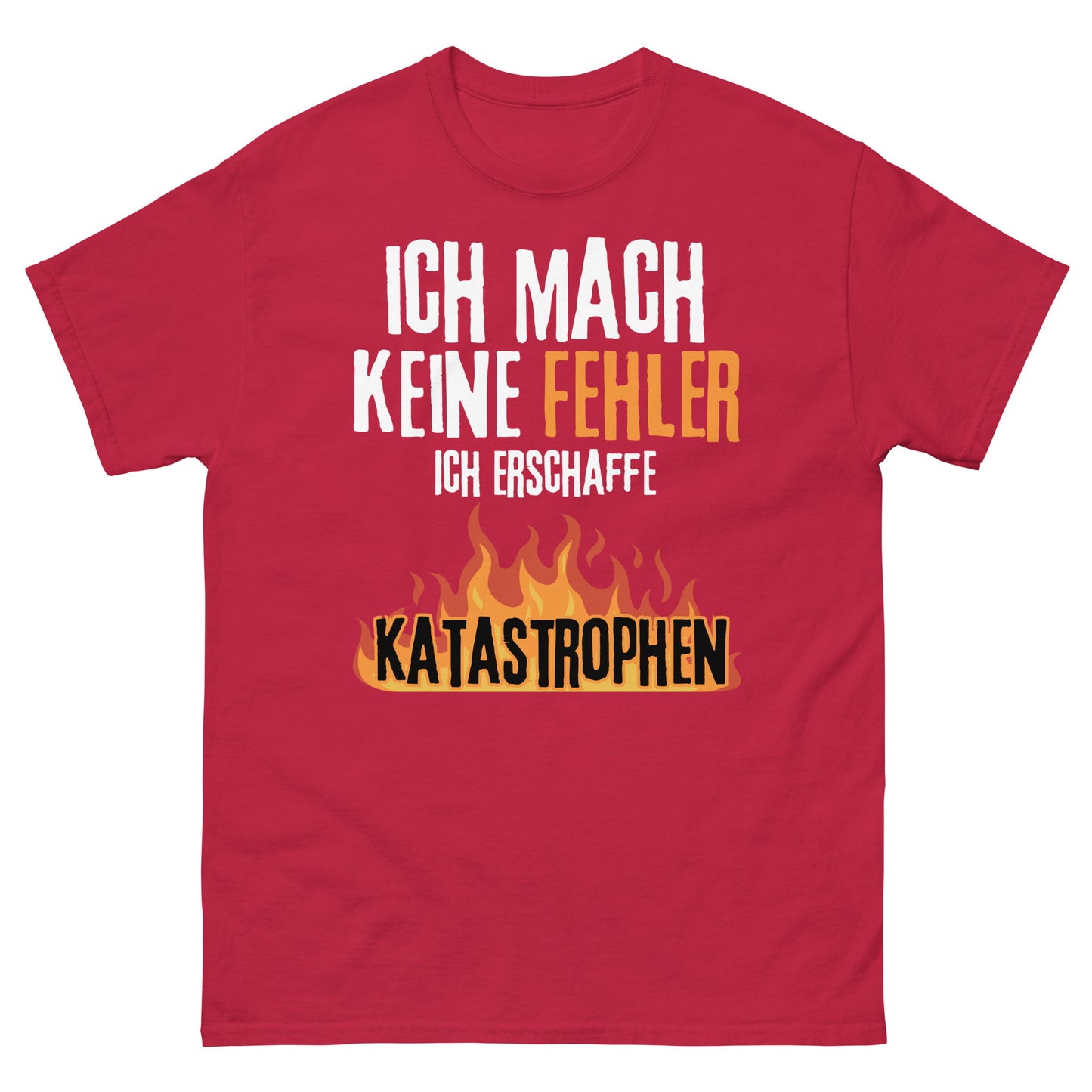 Ich mach keine Fehler ich erschaffe Katastrophen T-Shirt