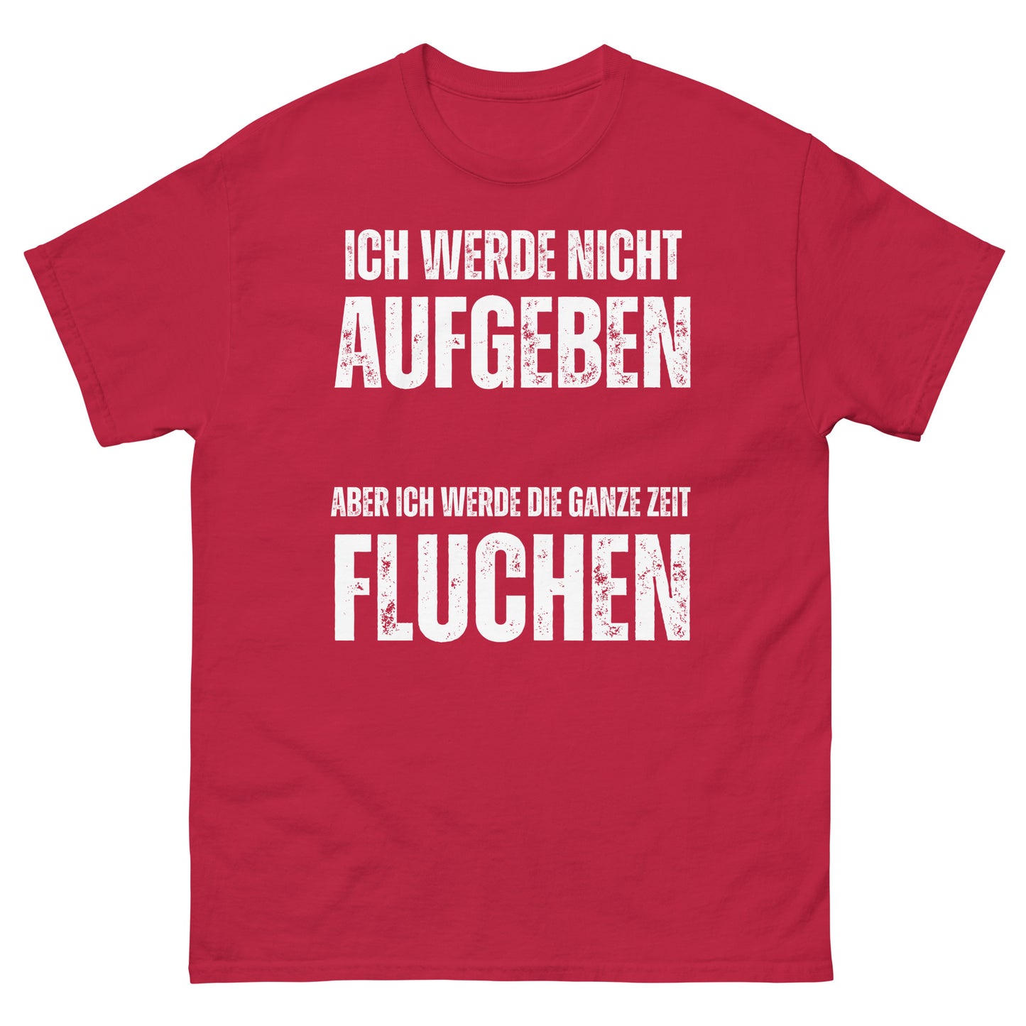 Ich werde nicht aufgeben aber die ganze Zeit fluchen T-Shirt