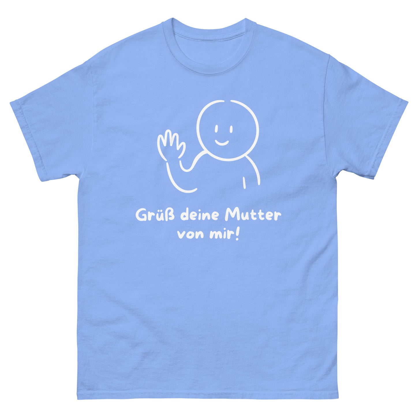 Grüß deine Mutter von mir T-Shirt