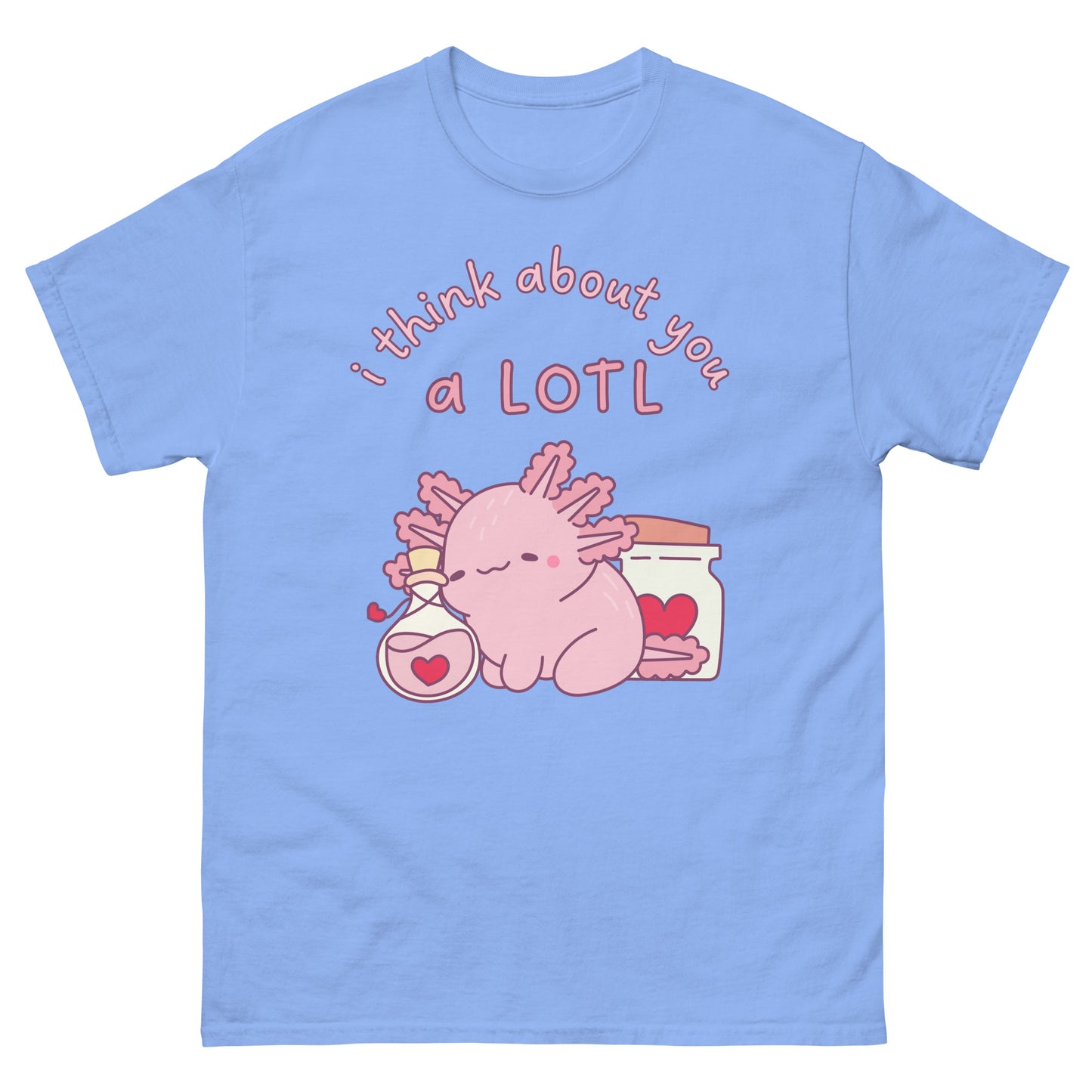 Axolotl I think about you a lotl T-Shirt