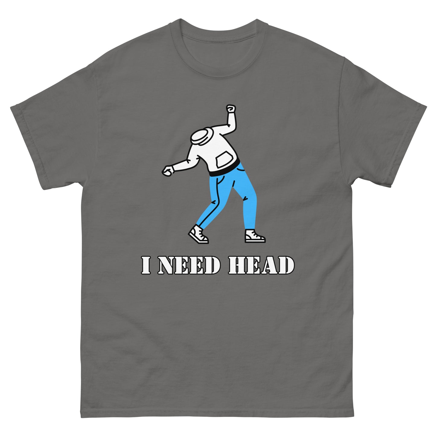I Need Head Versaut T-Shirt