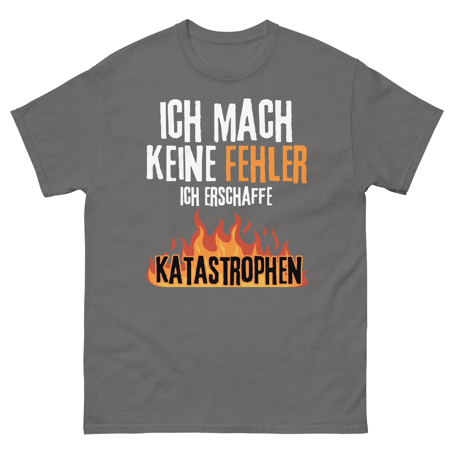 Ich mach keine Fehler ich erschaffe Katastrophen T-Shirt