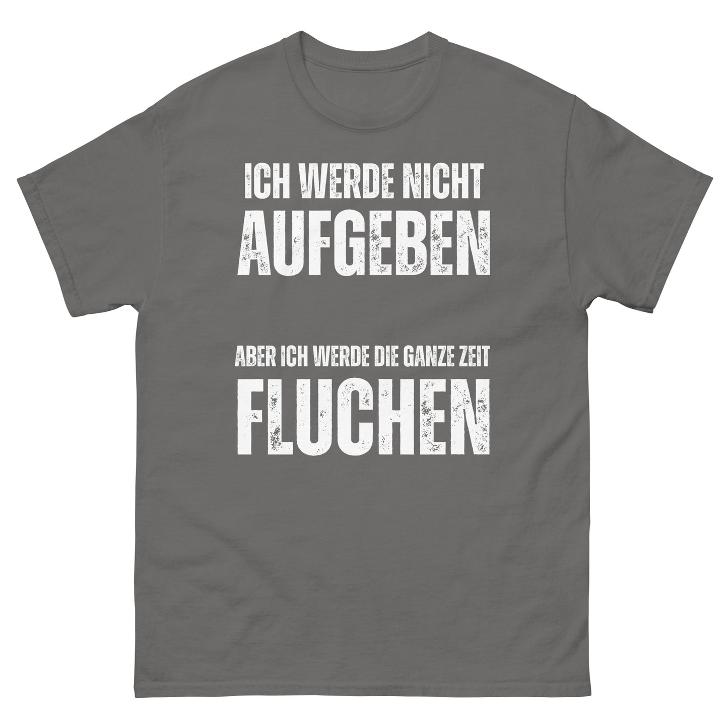 Ich werde nicht aufgeben aber die ganze Zeit fluchen T-Shirt