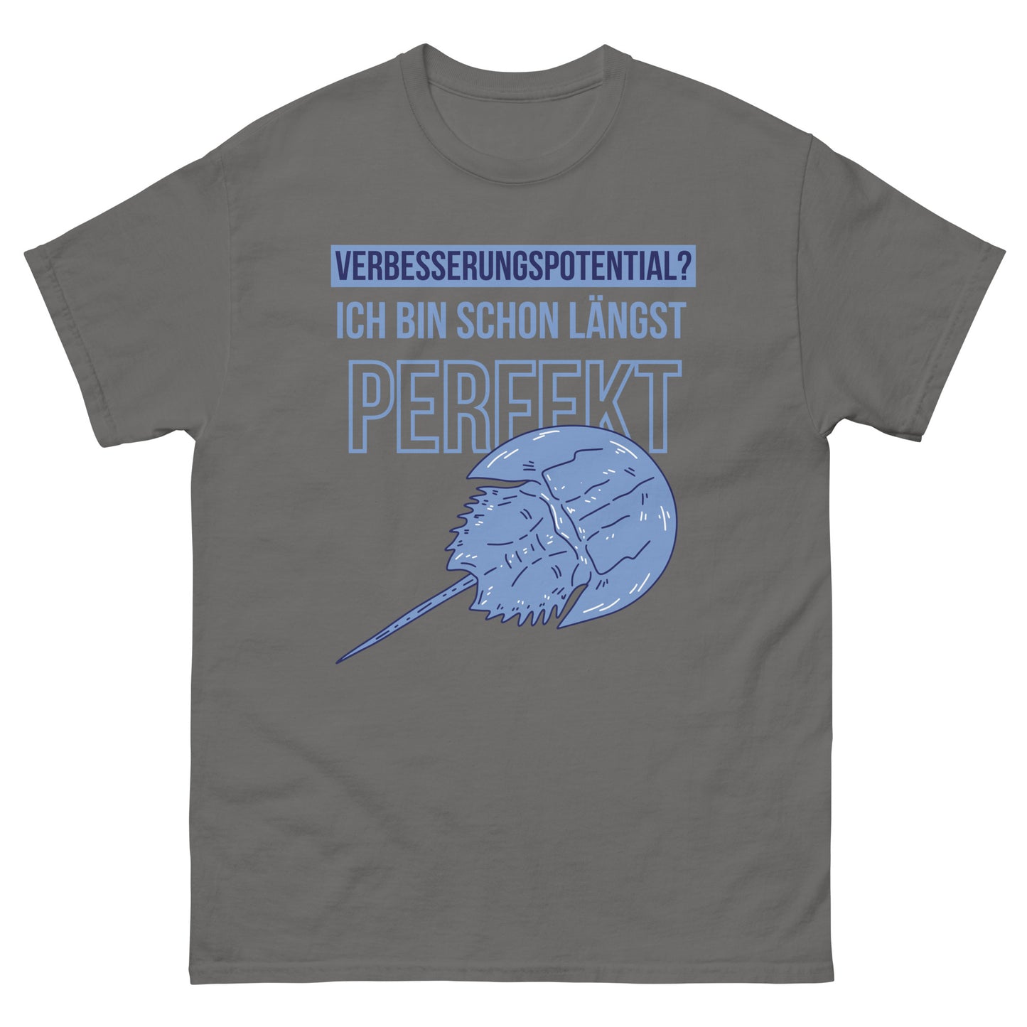 Verbesserungspotential? Ich bin schon längst perfekt Pfeilschwanzkrebs T-Shirt