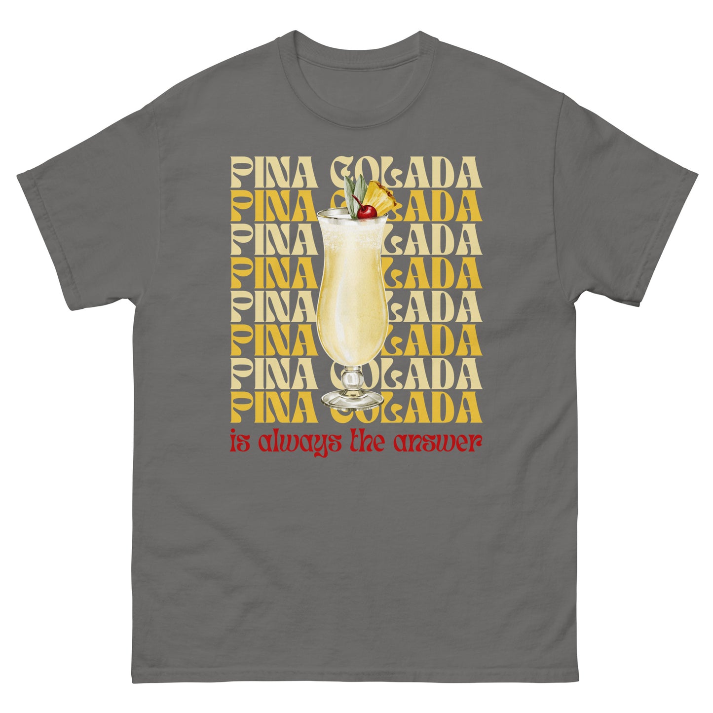 Pina Colada is always the answer Cocktail T-Shirt