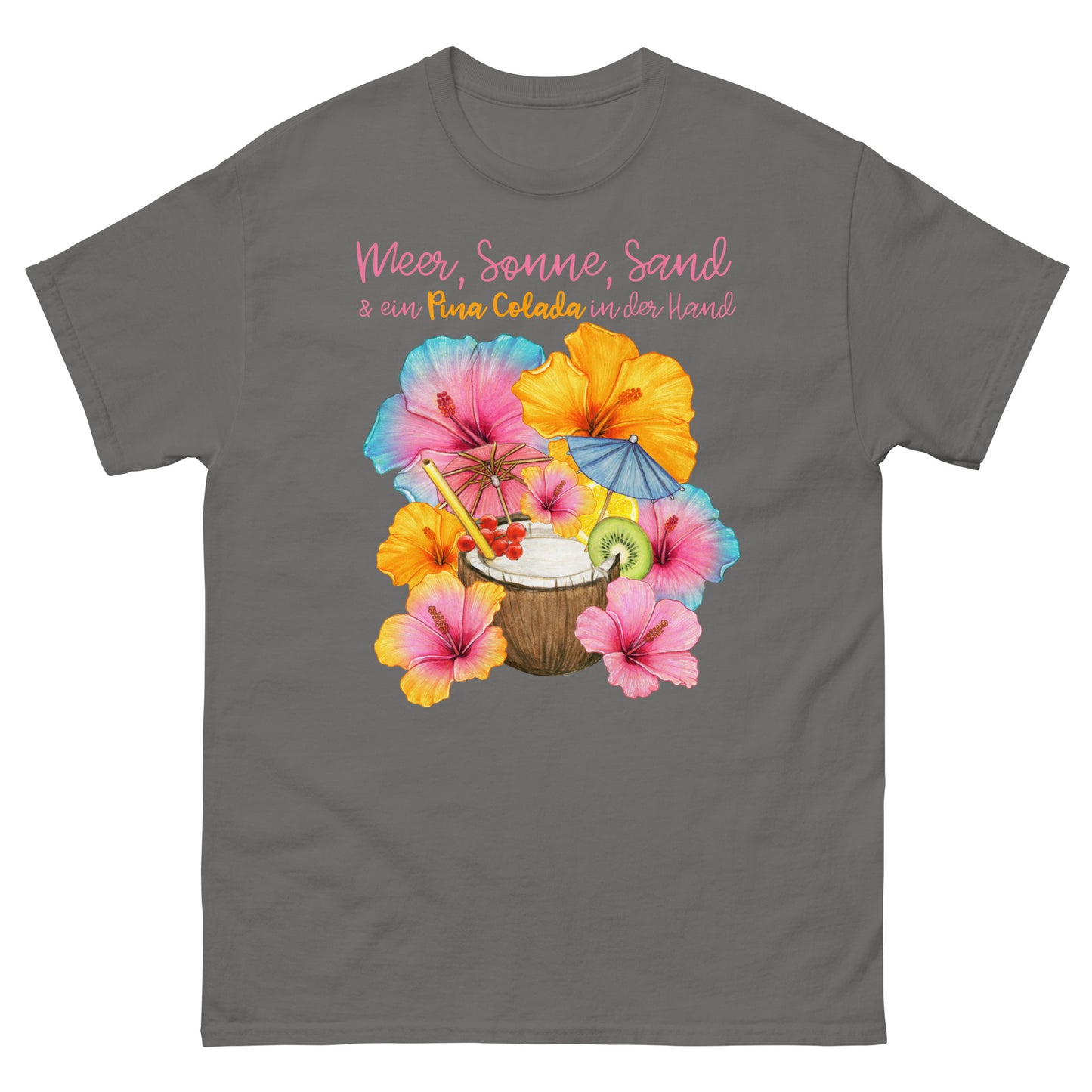 Meer, Sonne, Sand und ein Pina Colada in der Hand T-Shirt
