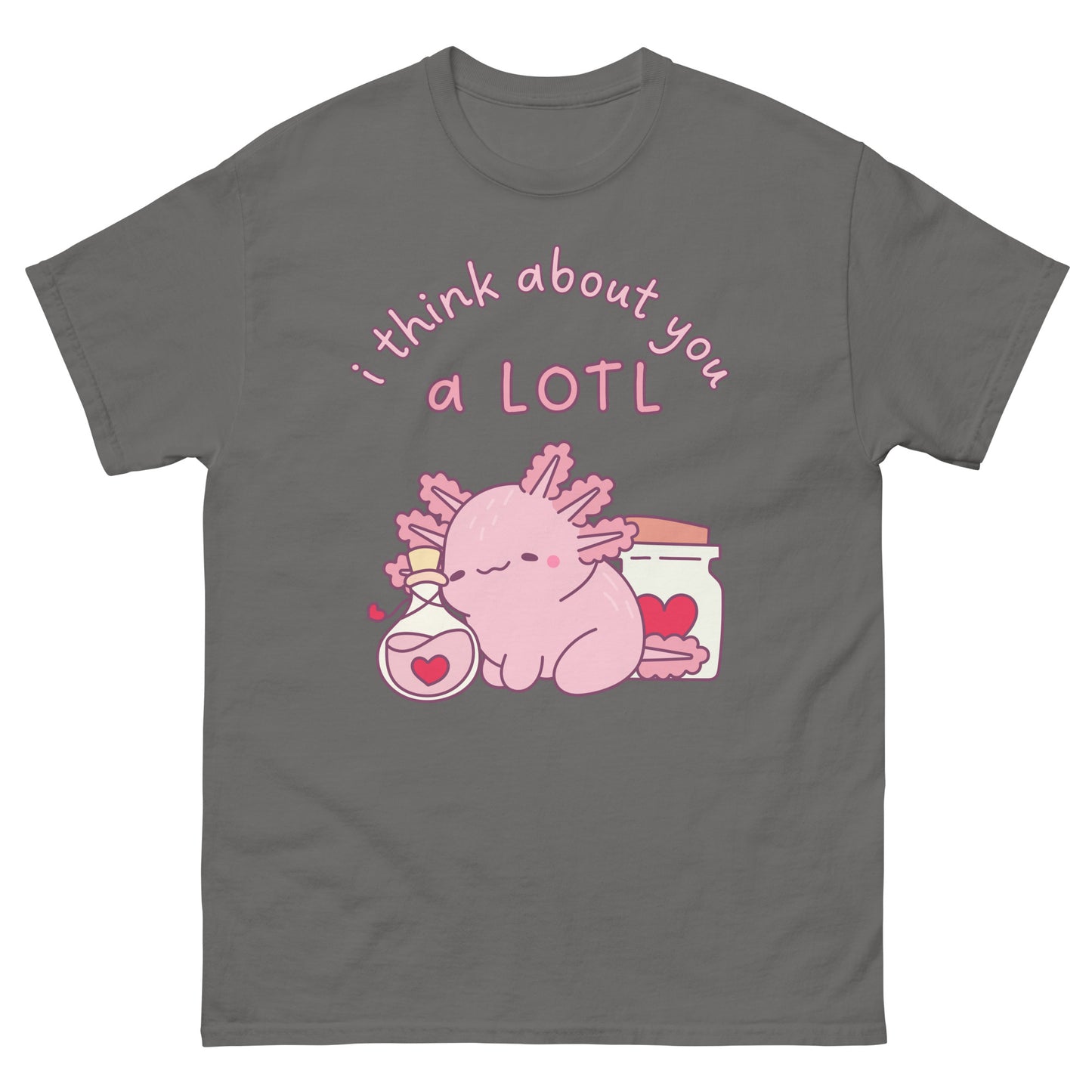 Axolotl I think about you a lotl T-Shirt