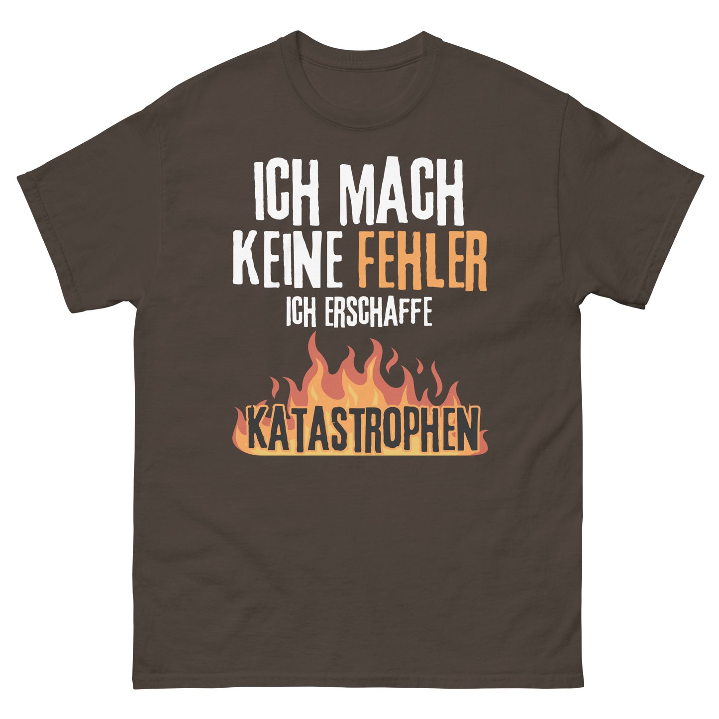 Ich mach keine Fehler ich erschaffe Katastrophen T-Shirt