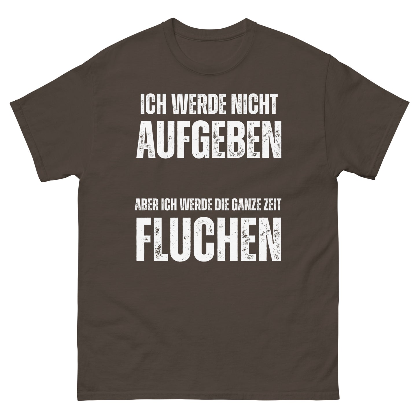 Ich werde nicht aufgeben aber die ganze Zeit fluchen T-Shirt
