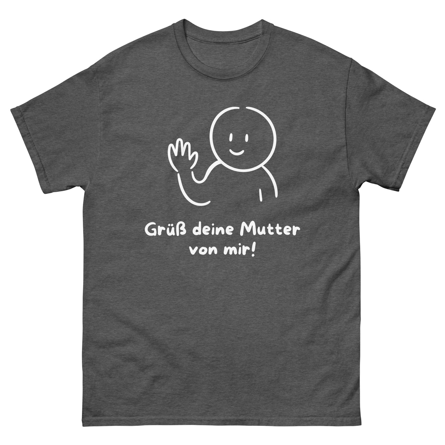 Grüß deine Mutter von mir T-Shirt