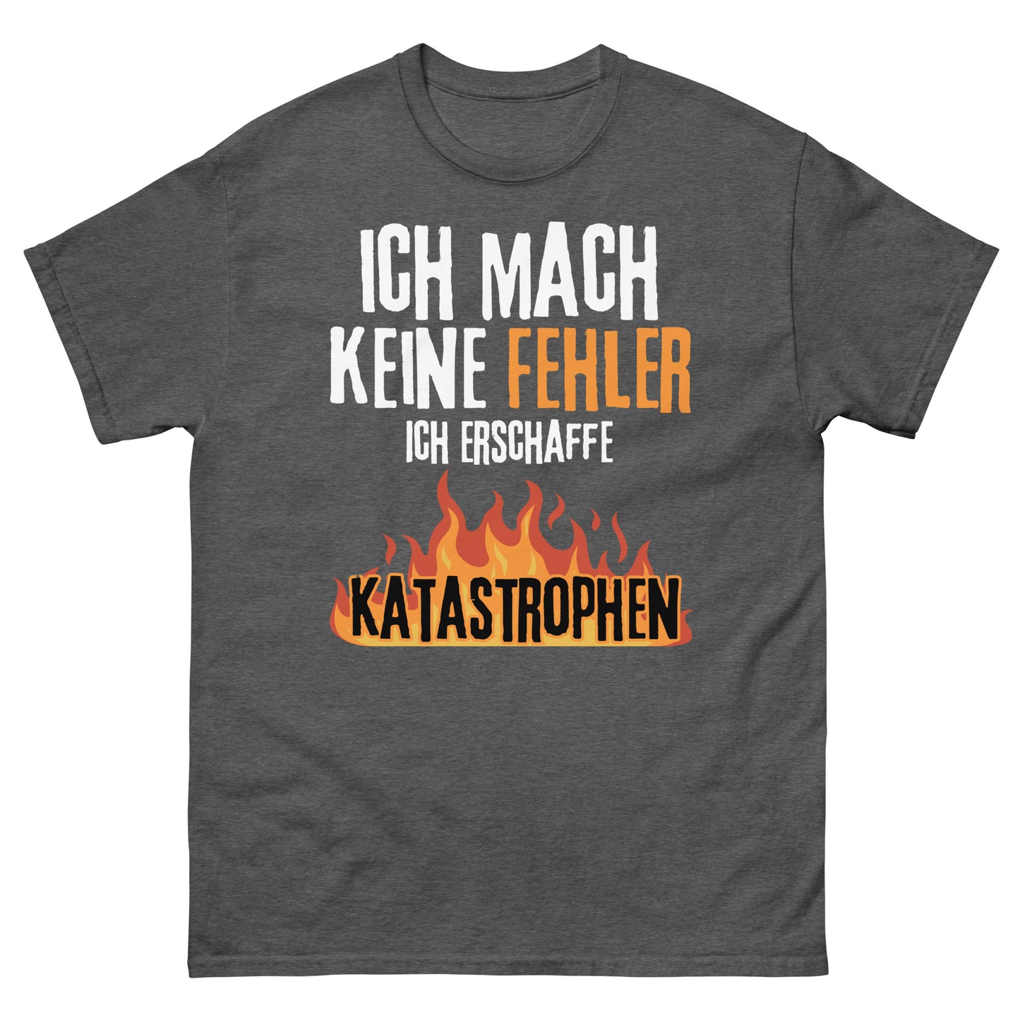 Ich mach keine Fehler ich erschaffe Katastrophen T-Shirt