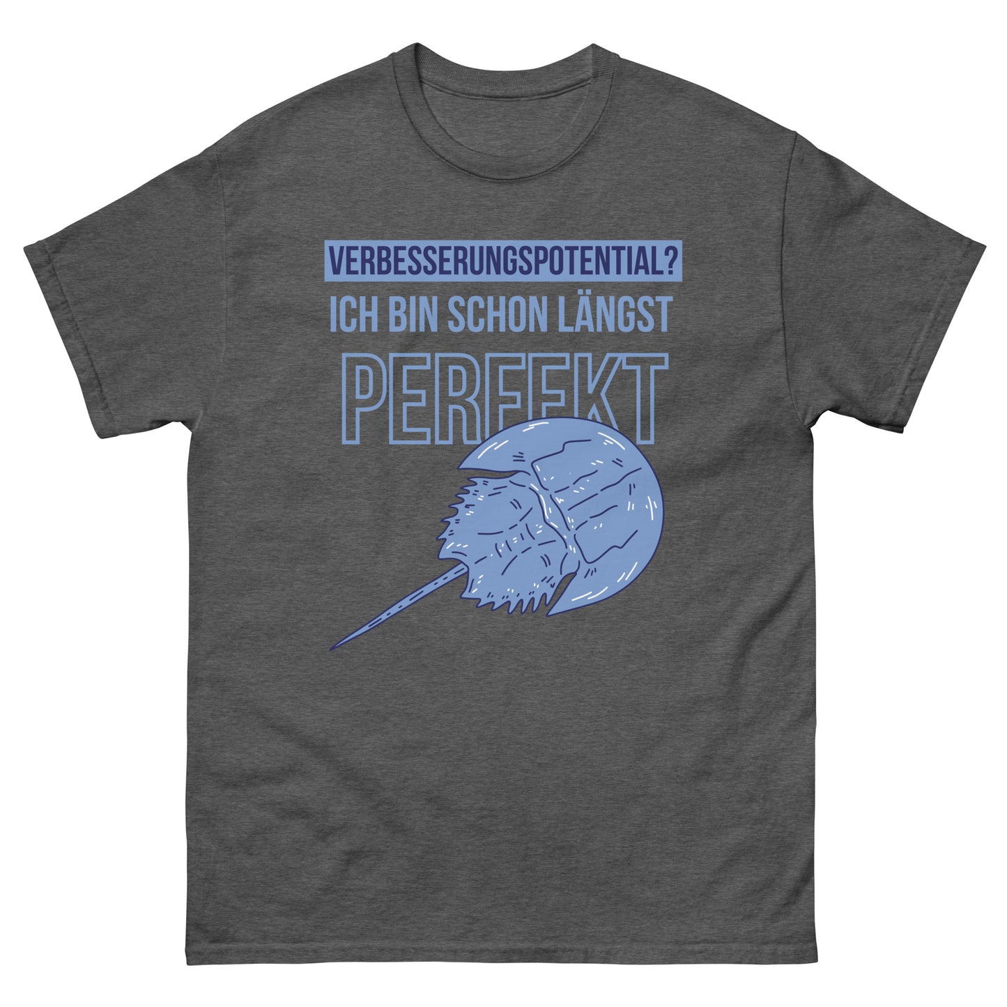 Verbesserungspotential? Ich bin schon längst perfekt Pfeilschwanzkrebs T-Shirt