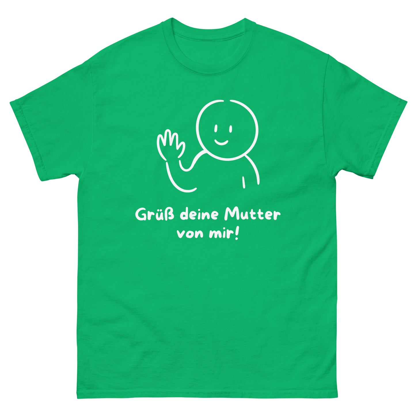 Grüß deine Mutter von mir T-Shirt