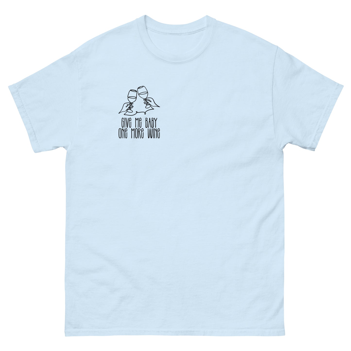 Give Me Baby One More Wine Wein T-Shirt