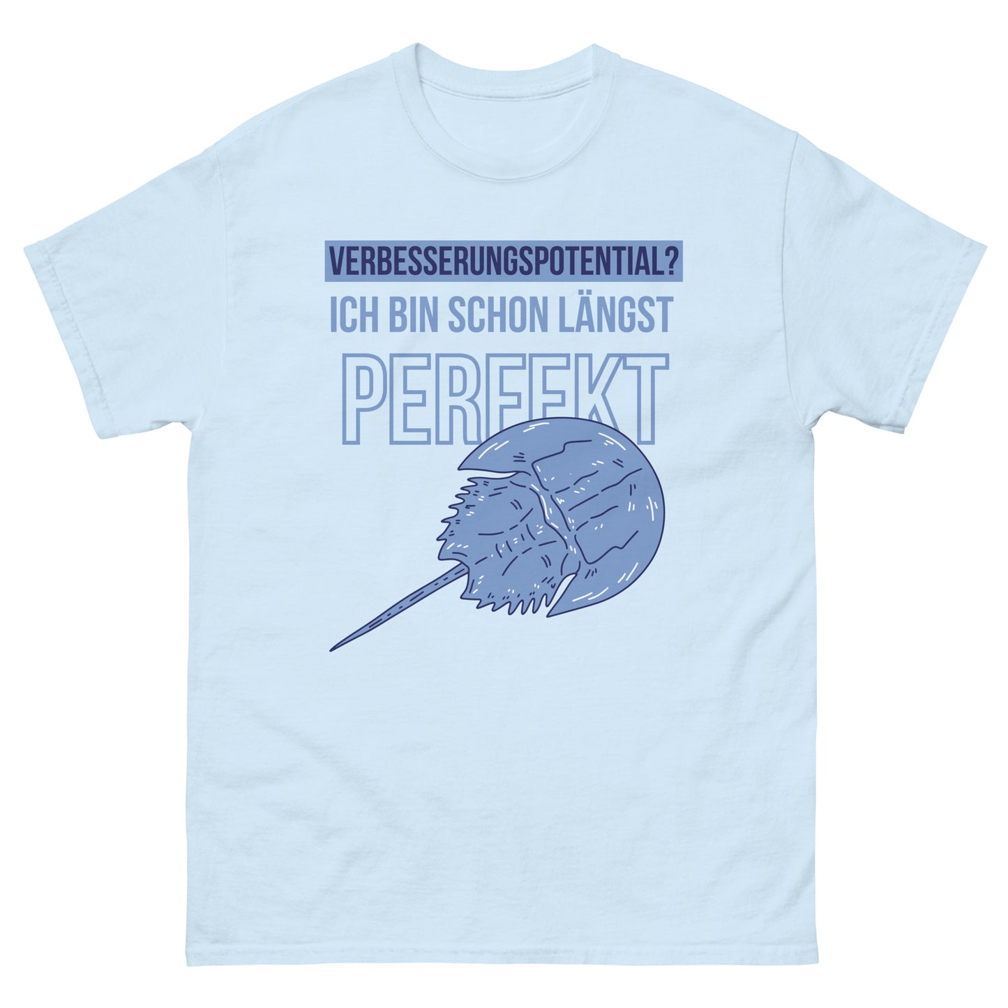 Verbesserungspotential? Ich bin schon längst perfekt Pfeilschwanzkrebs T-Shirt