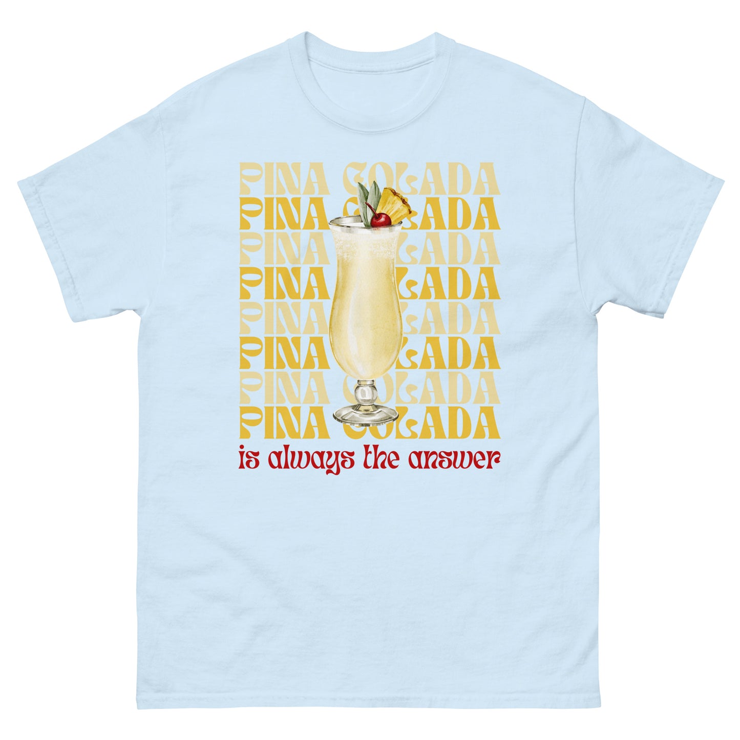 Pina Colada is always the answer Cocktail T-Shirt