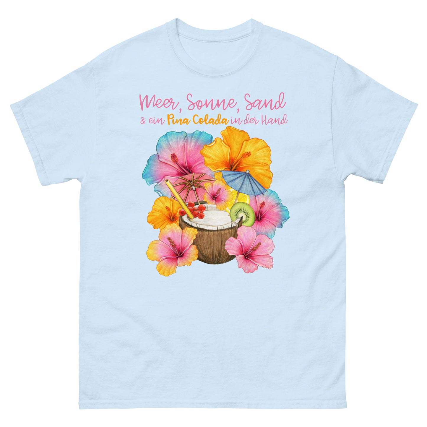 Meer, Sonne, Sand und ein Pina Colada in der Hand T-Shirt