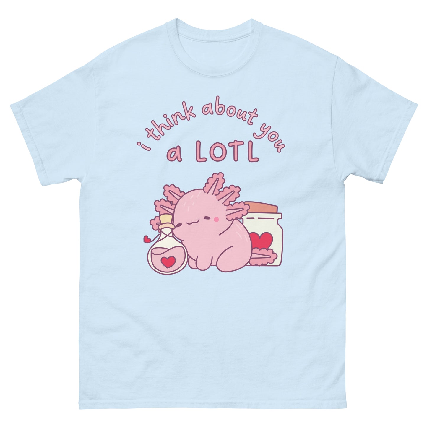 Axolotl I think about you a lotl T-Shirt