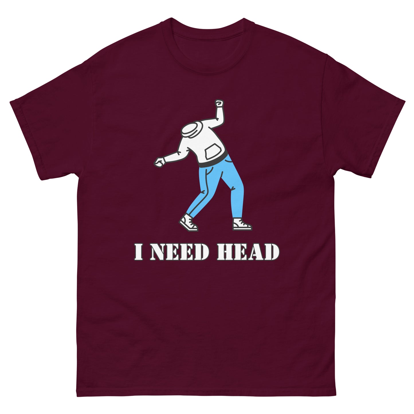 I Need Head Versaut T-Shirt