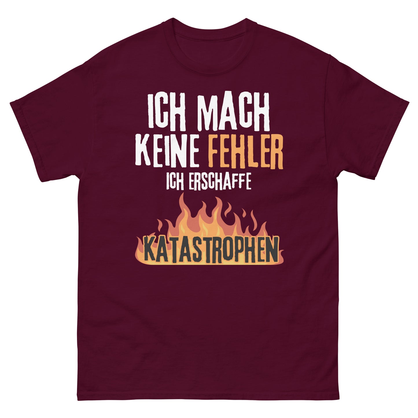 Ich mach keine Fehler ich erschaffe Katastrophen T-Shirt