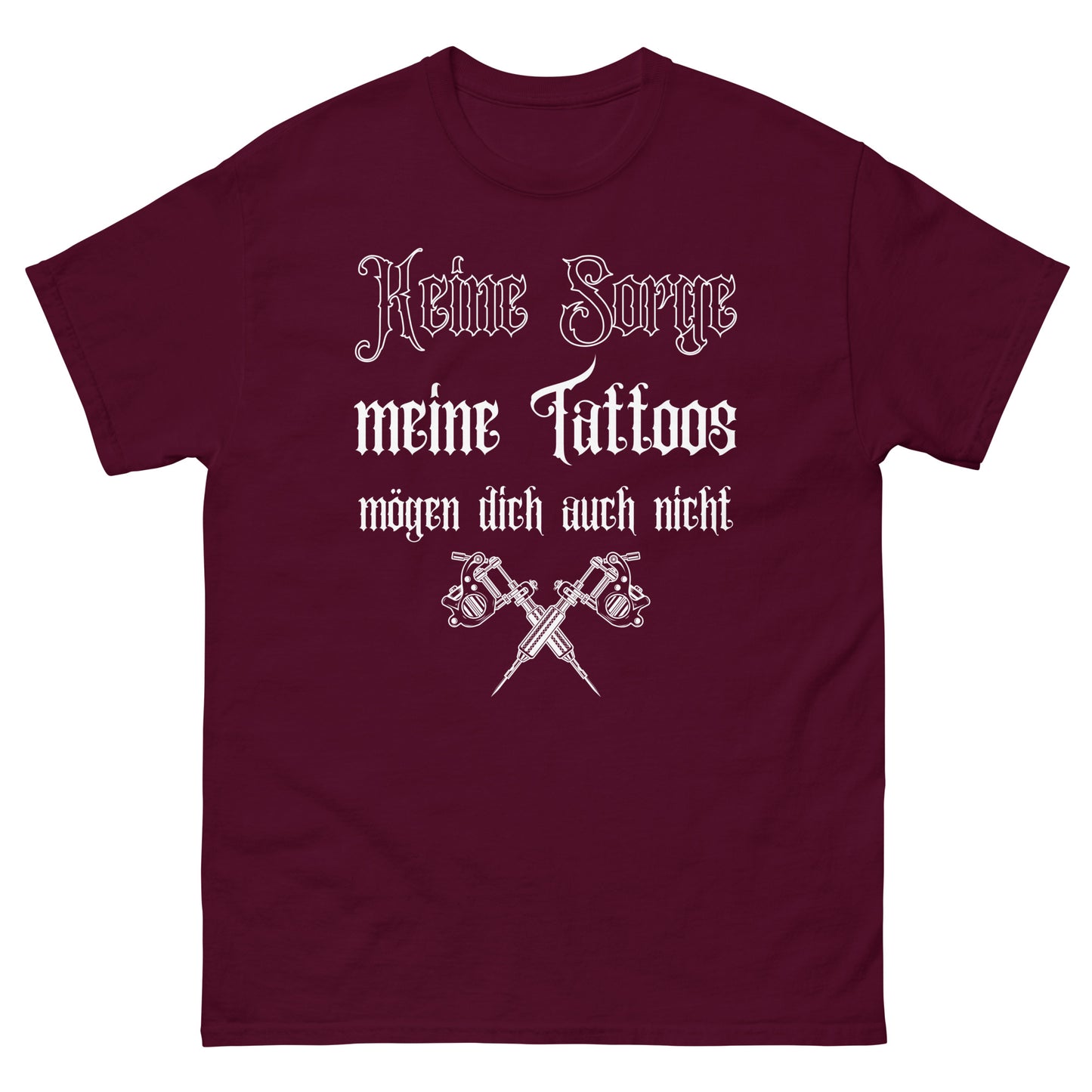 Keine Sorge meine Tattoos mögen dich auch nicht T-Shirt