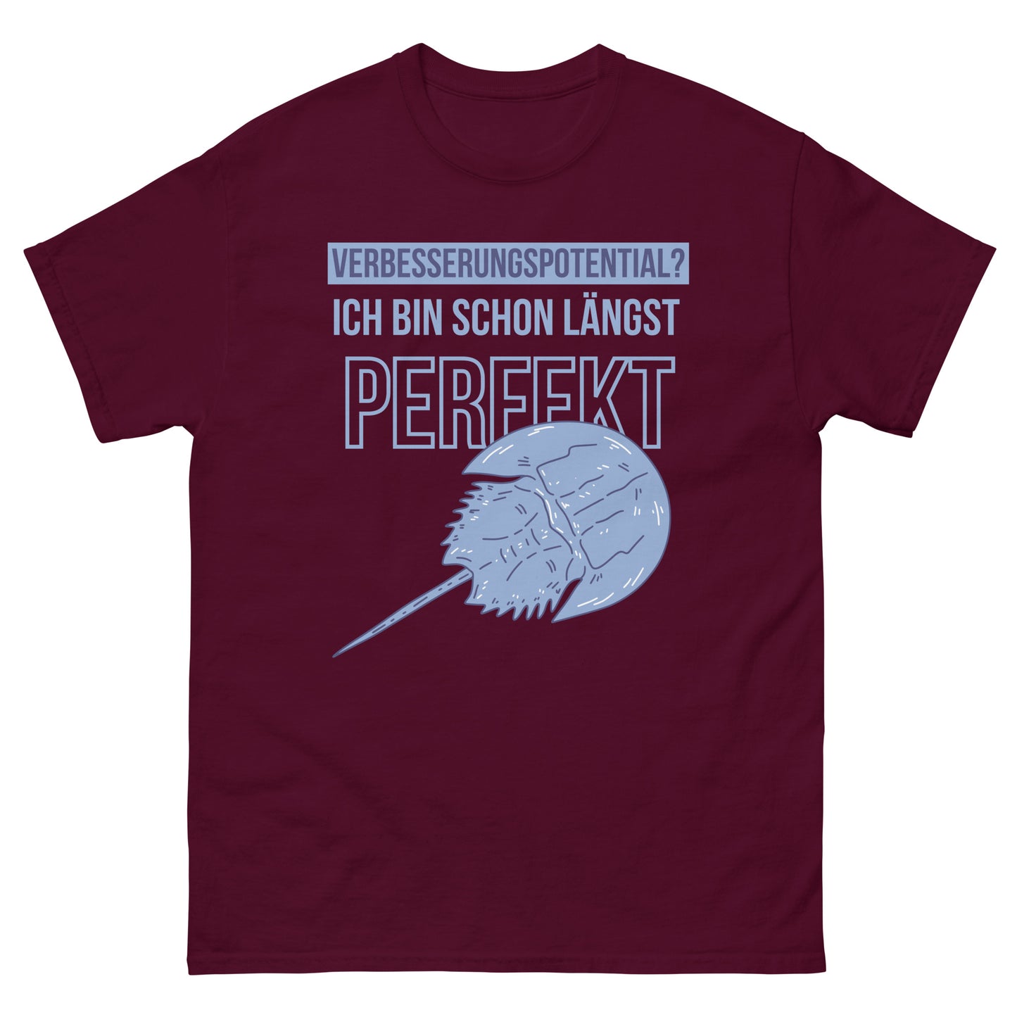 Verbesserungspotential? Ich bin schon längst perfekt Pfeilschwanzkrebs T-Shirt