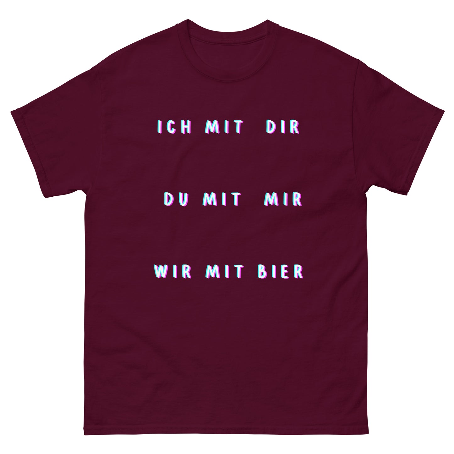 Ich mit Dir, Du mit Mir, Wir mit Bier Saufen T-Shirt