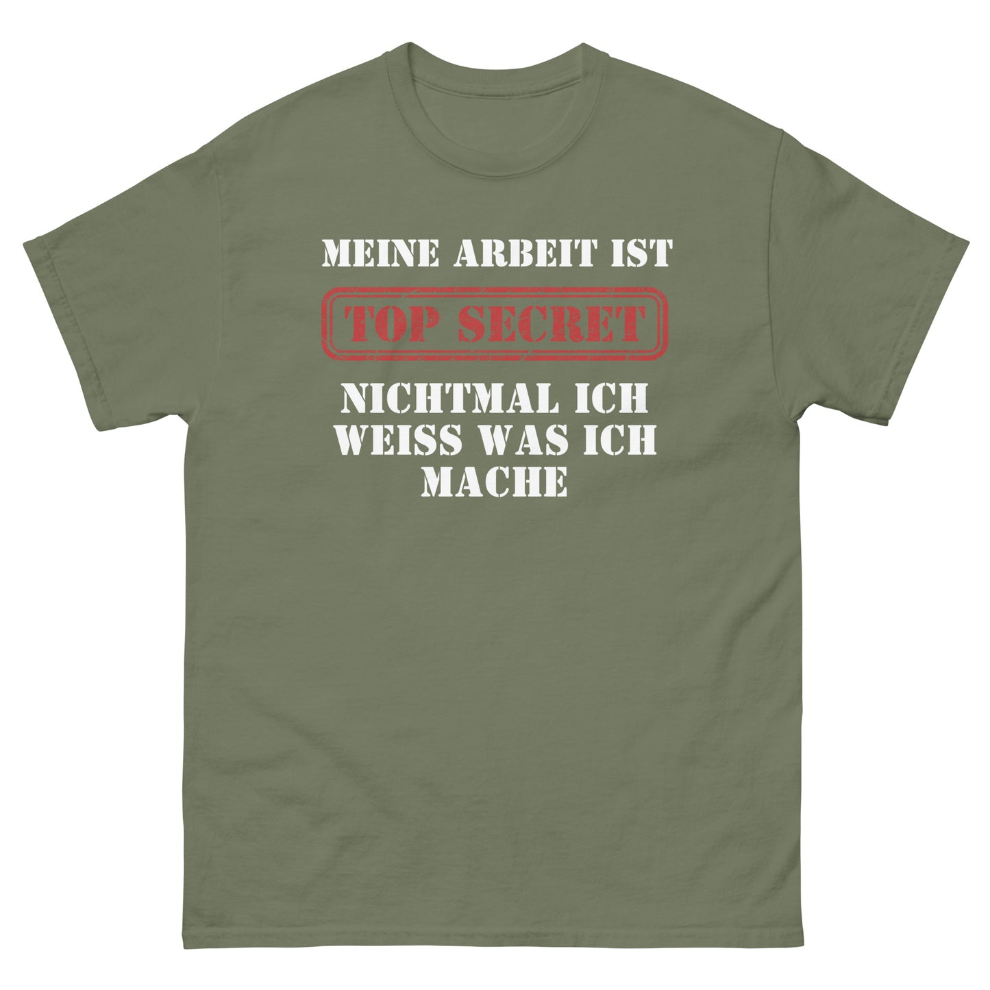 Meine Arbeit ist Top Secret nichtmal ich weiß was ich mache T-Shirt