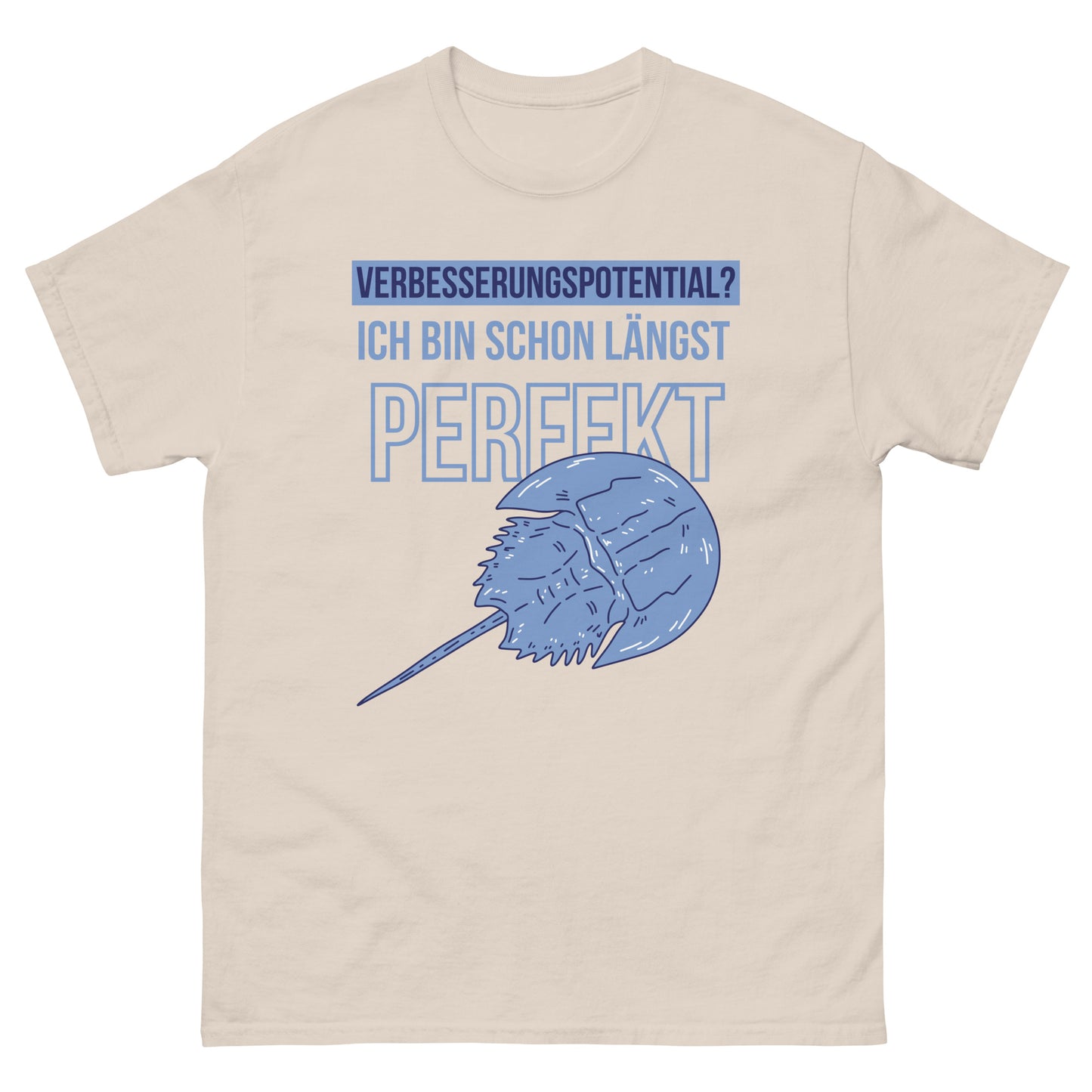 Verbesserungspotential? Ich bin schon längst perfekt Pfeilschwanzkrebs T-Shirt
