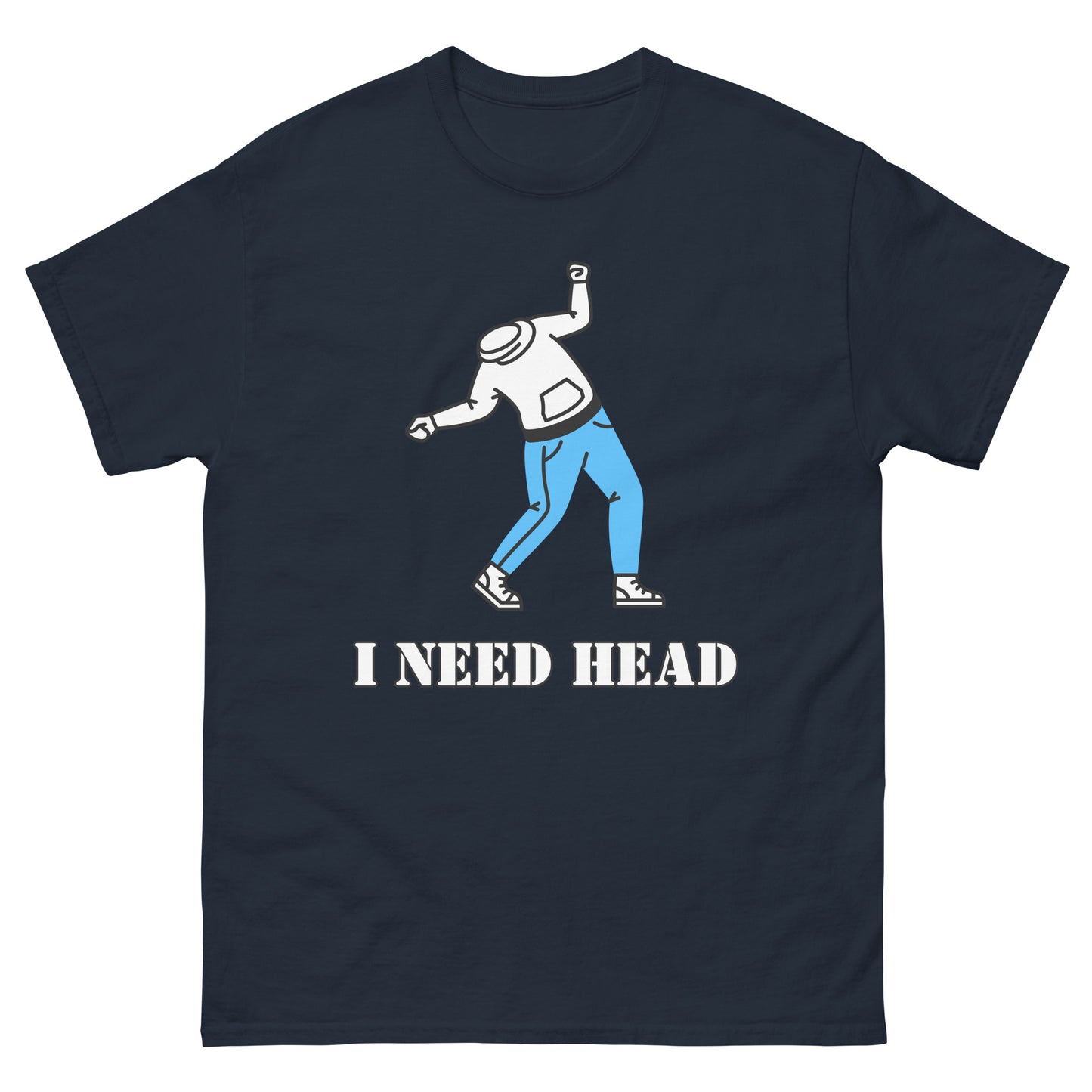 I Need Head Versaut T-Shirt