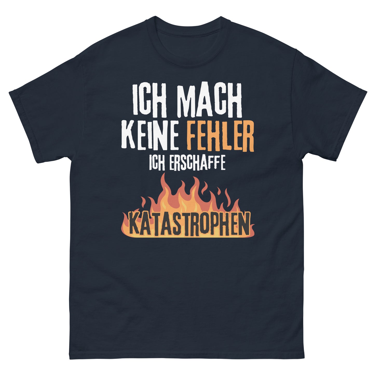 Ich mach keine Fehler ich erschaffe Katastrophen T-Shirt