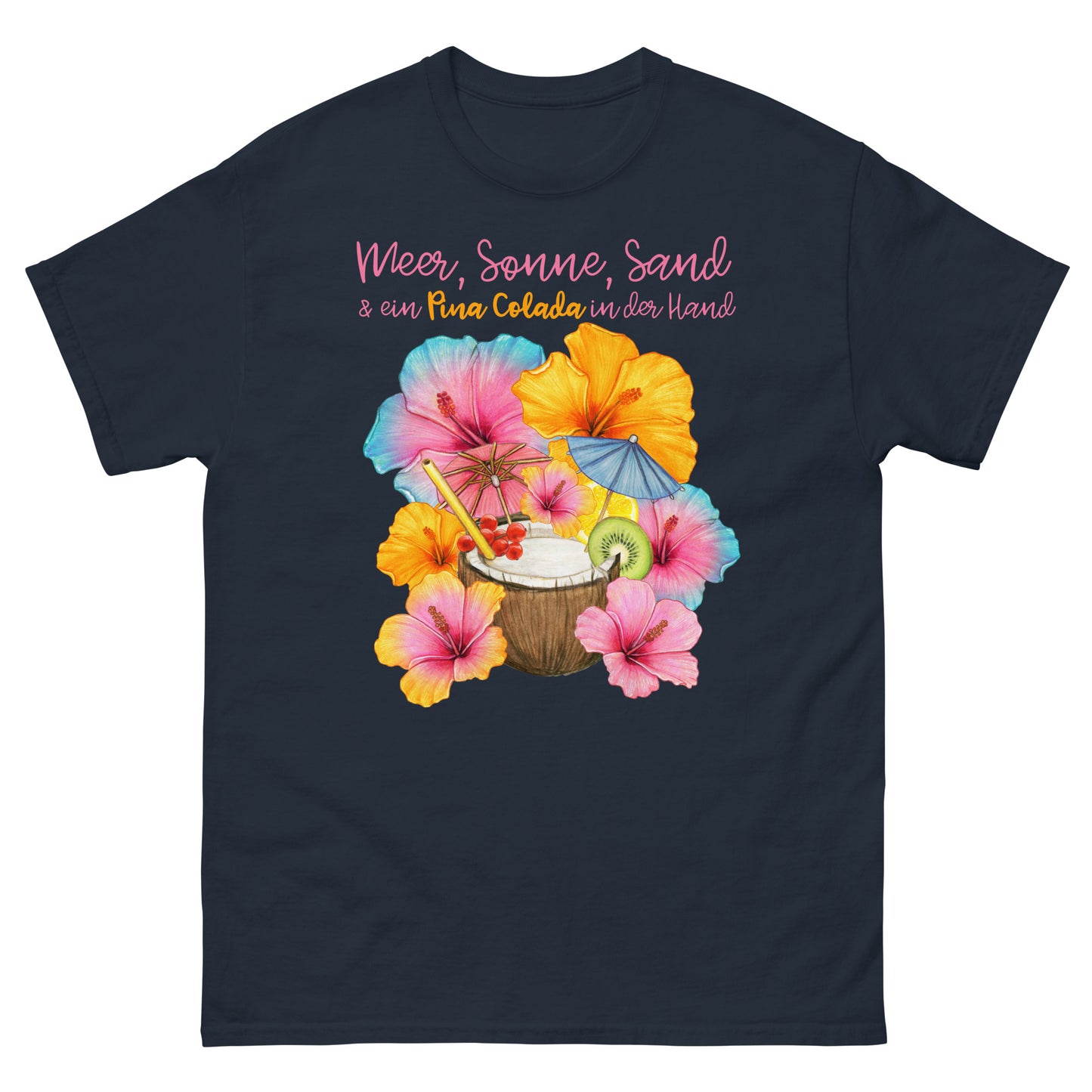 Meer, Sonne, Sand und ein Pina Colada in der Hand T-Shirt