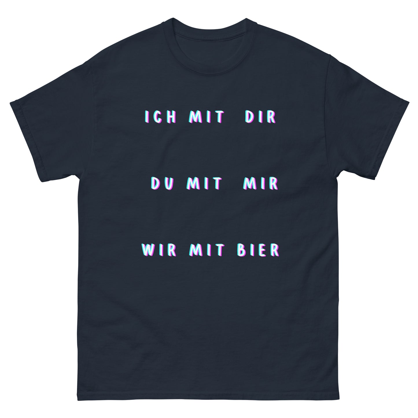 Ich mit Dir, Du mit Mir, Wir mit Bier Saufen T-Shirt