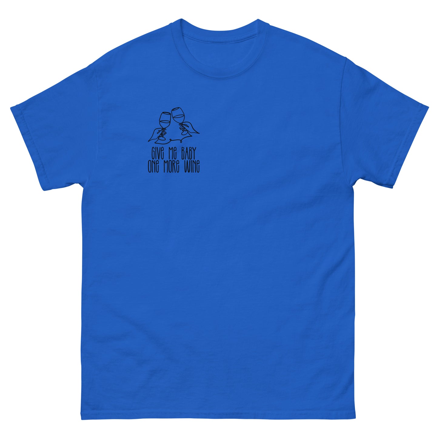 Give Me Baby One More Wine Wein T-Shirt
