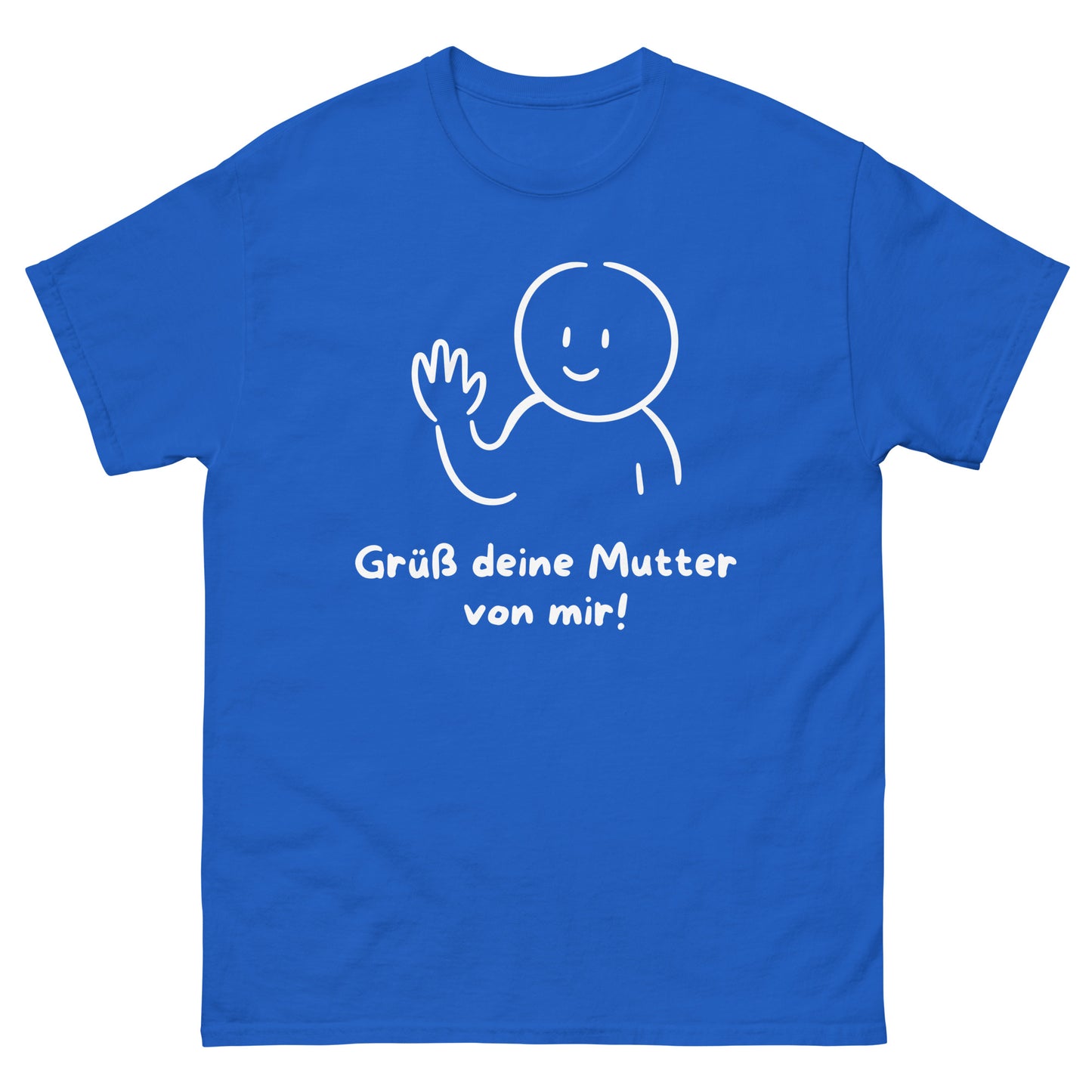 Grüß deine Mutter von mir T-Shirt