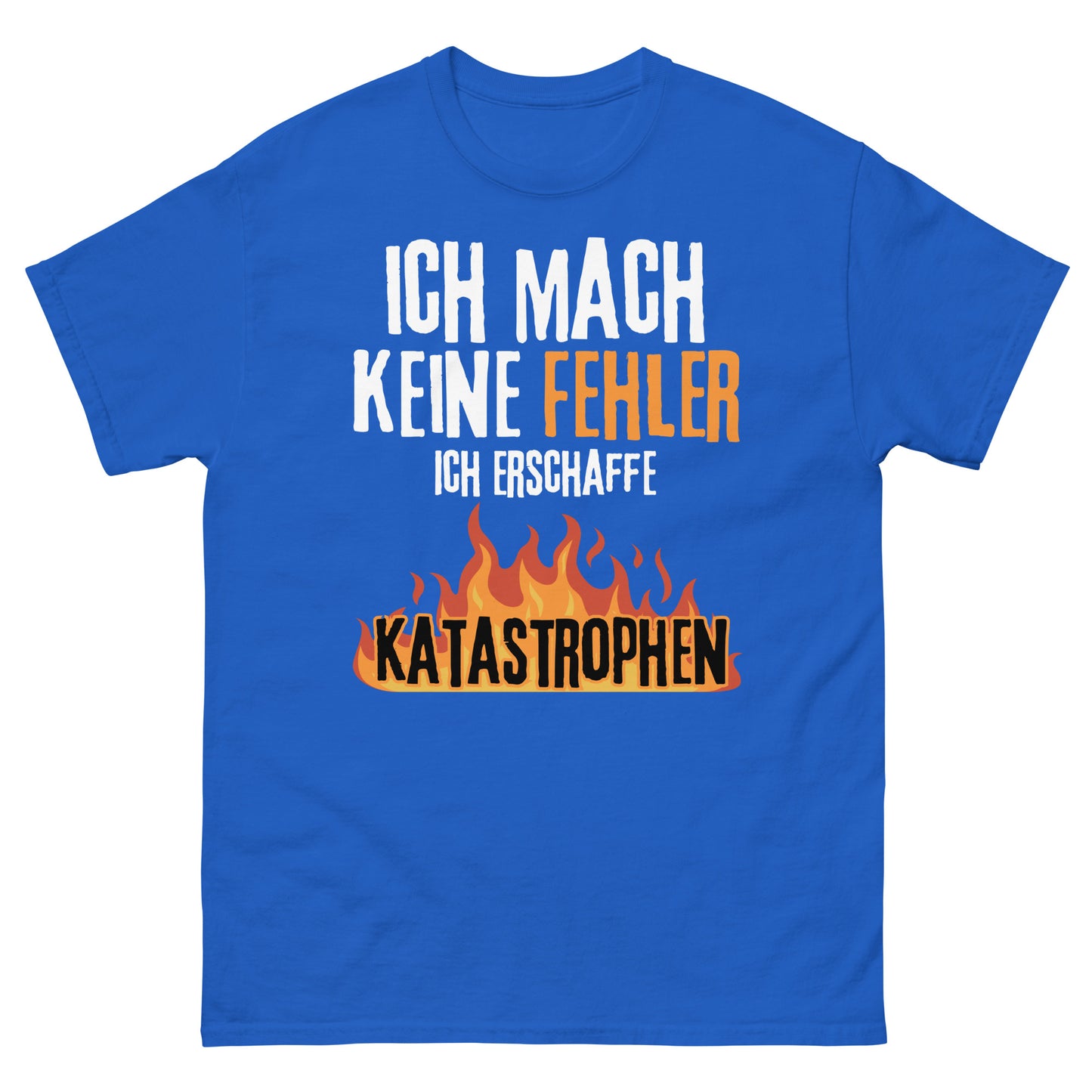 Ich mach keine Fehler ich erschaffe Katastrophen T-Shirt