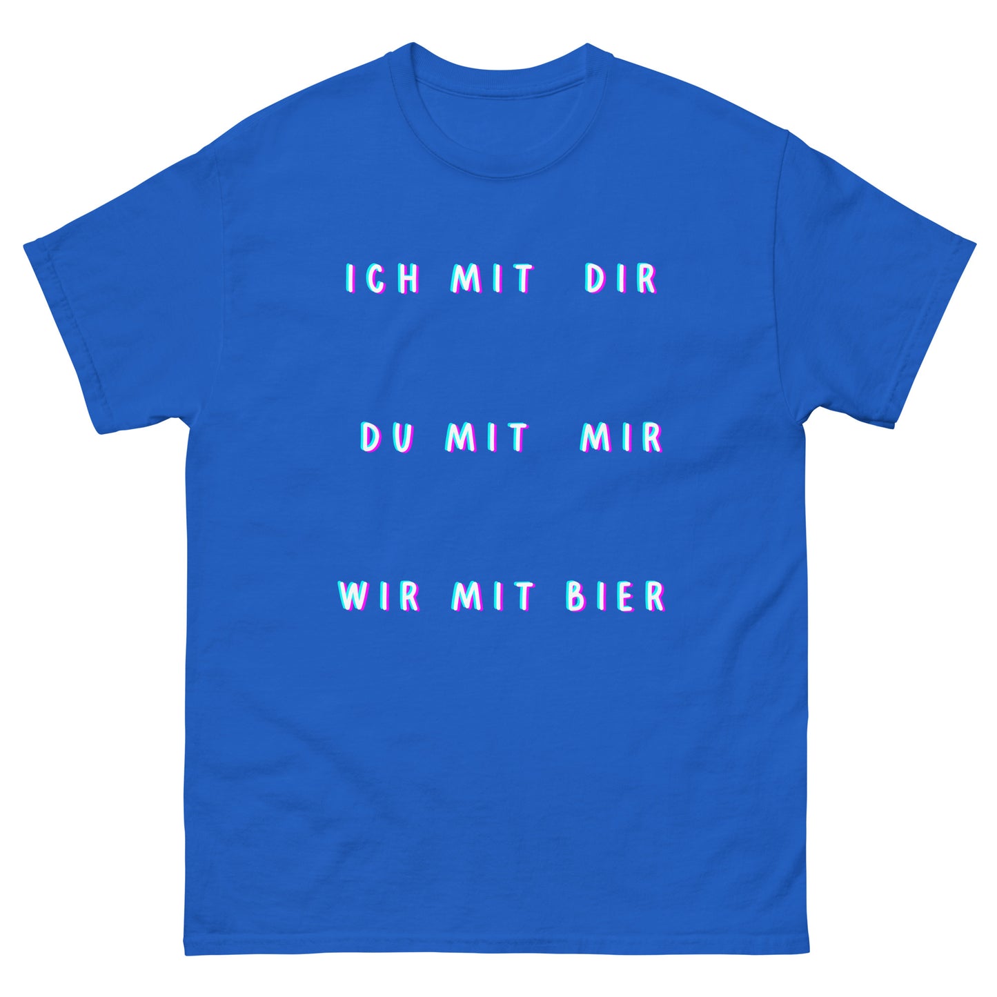 Ich mit Dir, Du mit Mir, Wir mit Bier Saufen T-Shirt