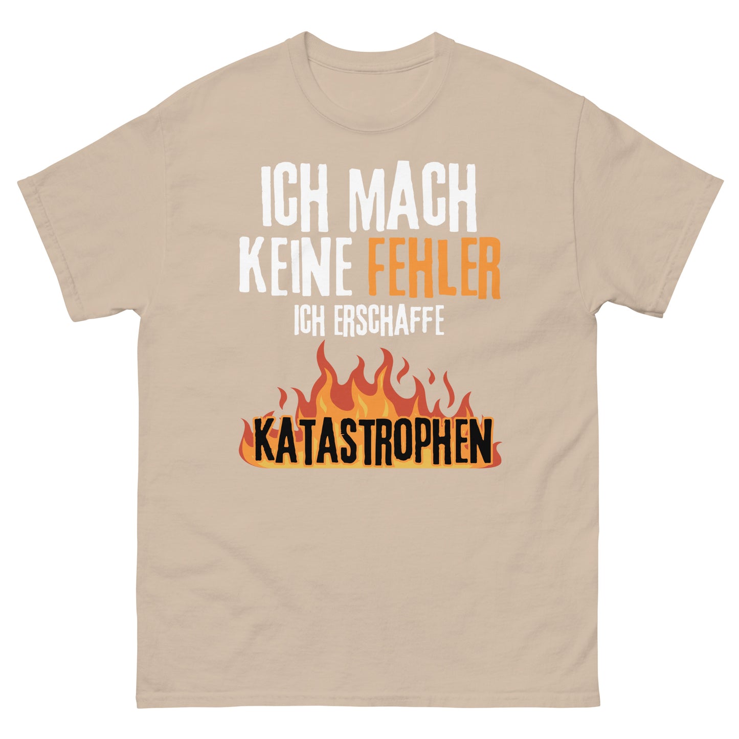 Ich mach keine Fehler ich erschaffe Katastrophen T-Shirt