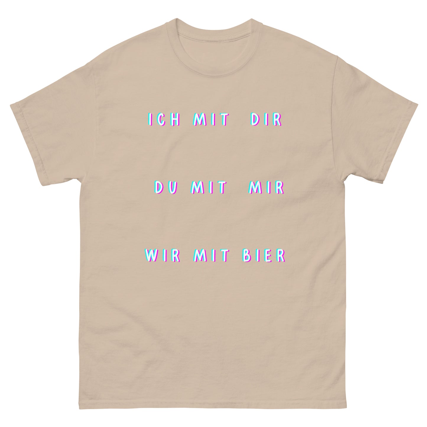 Ich mit Dir, Du mit Mir, Wir mit Bier Saufen T-Shirt