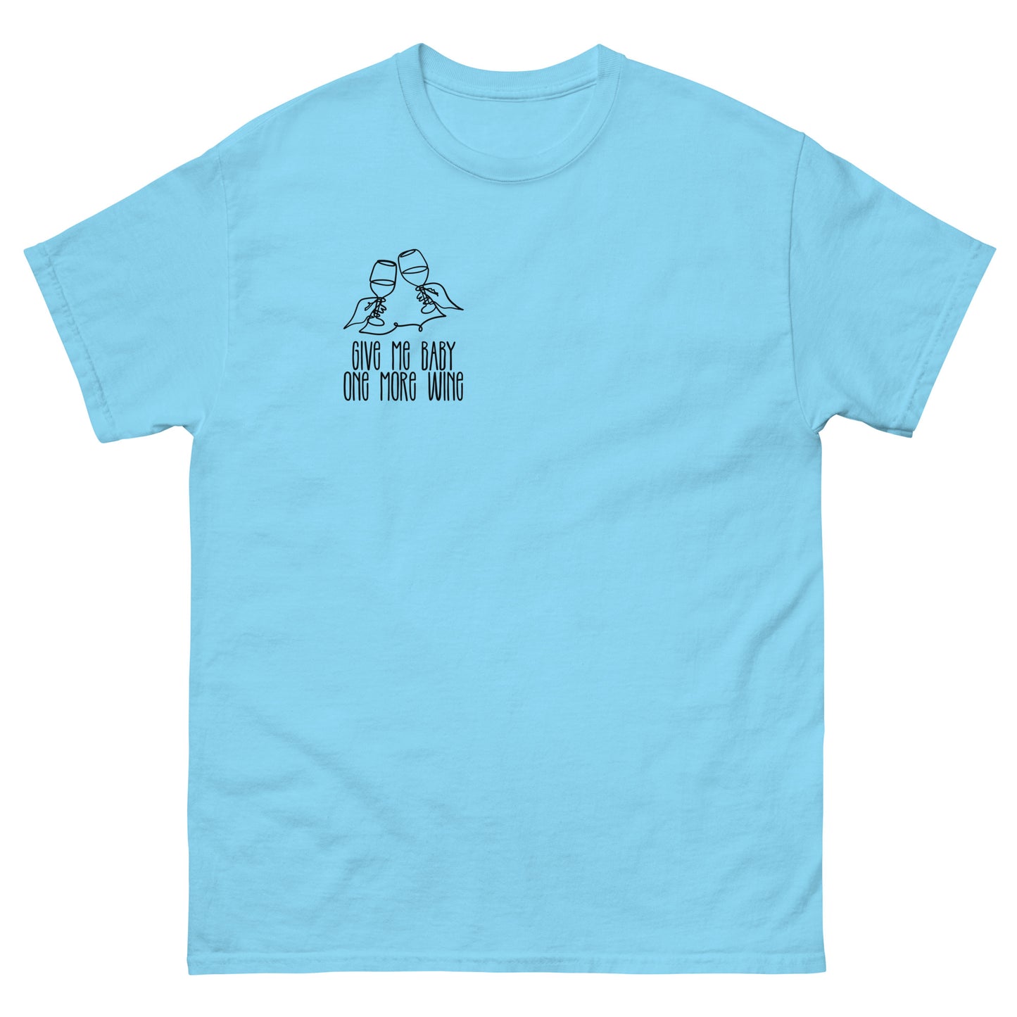 Give Me Baby One More Wine Wein T-Shirt