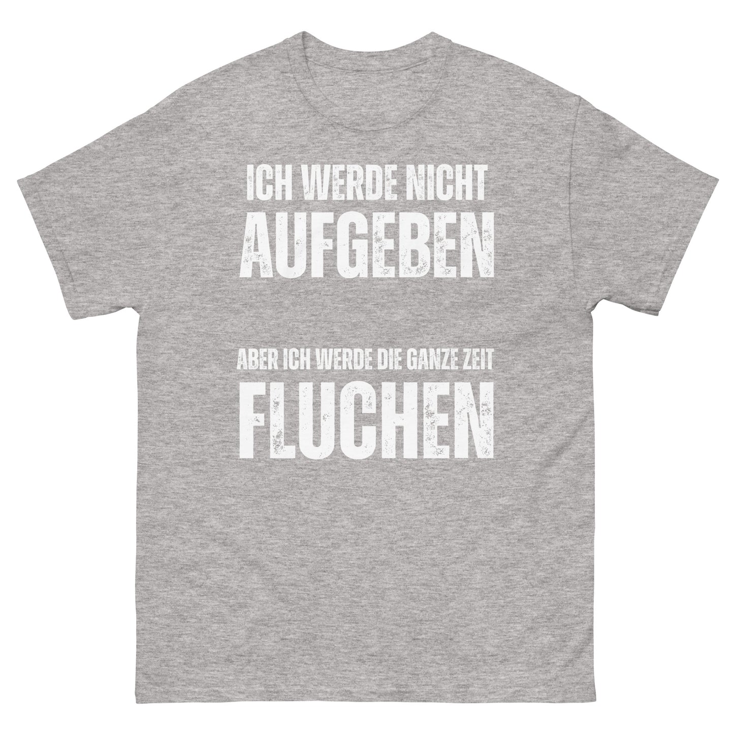 Ich werde nicht aufgeben aber die ganze Zeit fluchen T-Shirt
