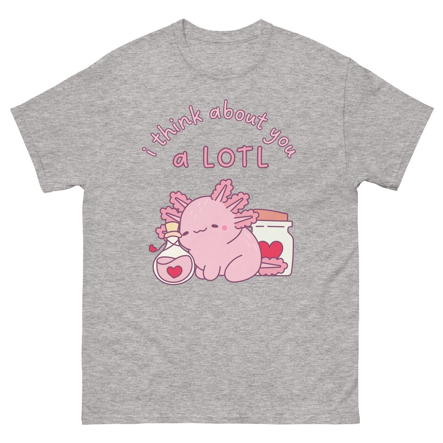 Axolotl I think about you a lotl T-Shirt